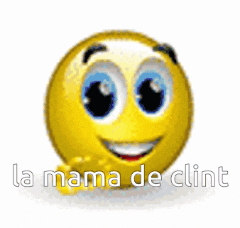 a yellow smiley face with the words la mama de clint written on it