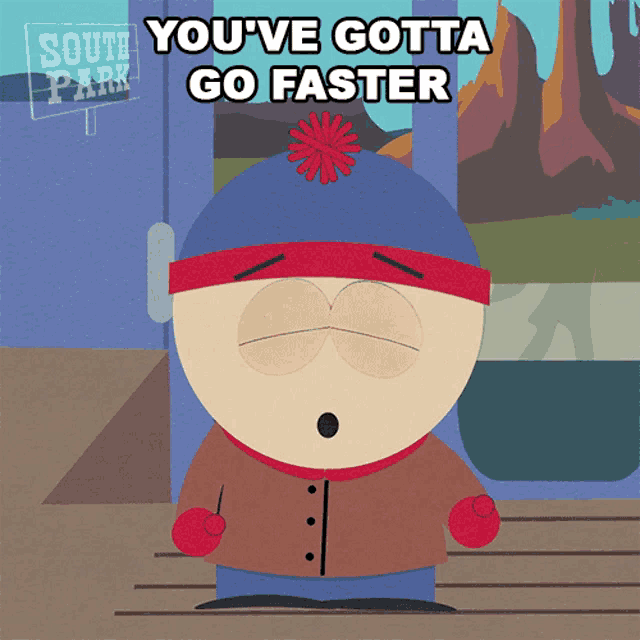 stan marsh from south park says that he needs to go faster