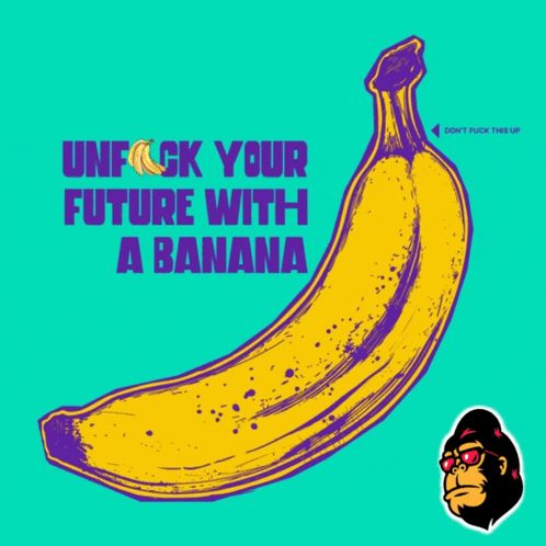 a poster with a banana that says " unfck your future with a banana "