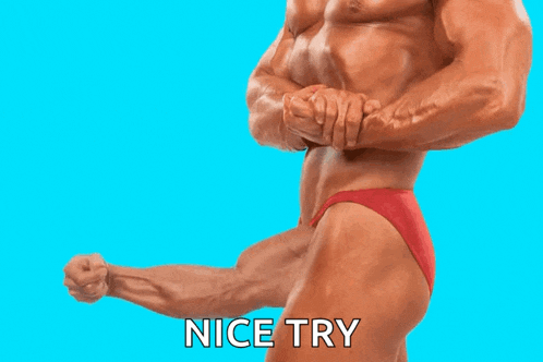 a man in red underwear is flexing his muscles and the words nice try are below him