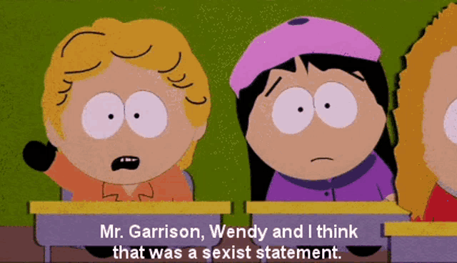 mr. garrison wendy and i think that was a sexist statement cartoon characters
