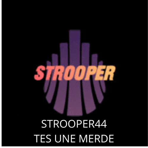 a black background with strooper44 tes une merde written below it
