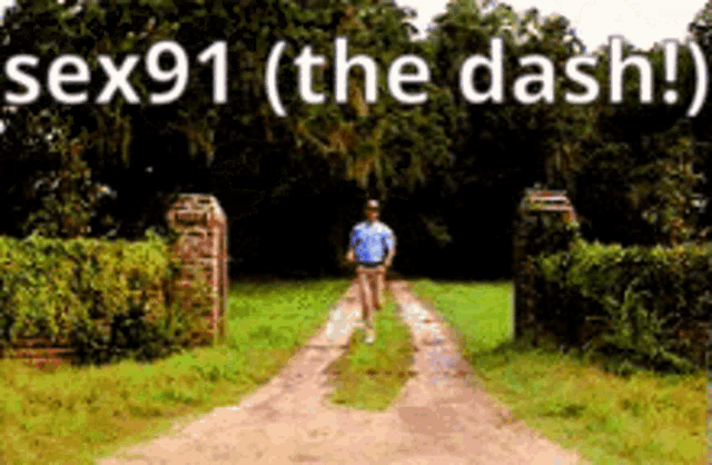 a man is walking down a dirt road with the words sex91 ( the dash ) on the bottom