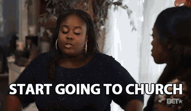 a woman says " start going to church " while another woman looks on