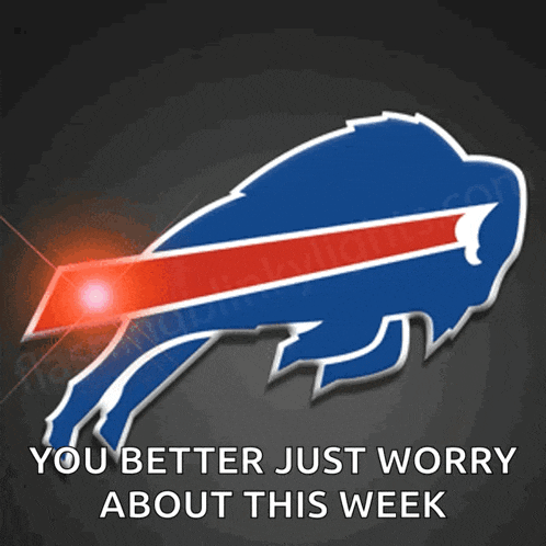 a buffalo bills logo with the words you better just worry about this week below it