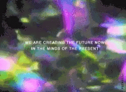 We Are Creating The Future Now In The Minds Of The Present GIF - We Are Creating The Future Now In The Minds Of The Present Shiny GIFs