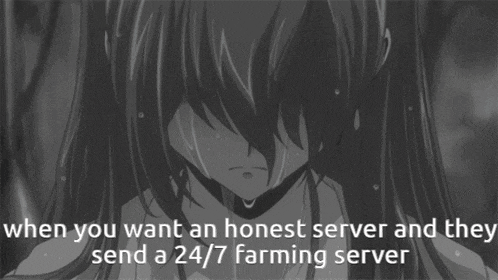 a picture of a girl with the words " when you want an honest server and they send a 24/7 farming server " below it