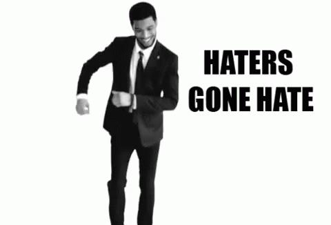 Haters Gone GIF - Haters Gone Hate GIFs