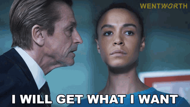 a man and a woman are looking at each other with the words " i will get what i want " below them