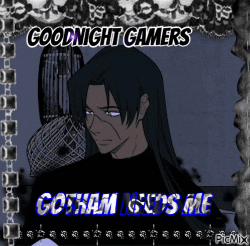 a picture of a man with the words goodnight gamers gotham gets me