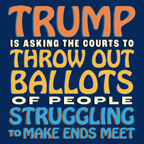 Trump Is Asking Courts To Throw Out Ballots Ballots Of People Struggling To Make Ends Meet GIF - Trump Is Asking Courts To Throw Out Ballots Ballots Of People Struggling To Make Ends Meet Struggling GIFs