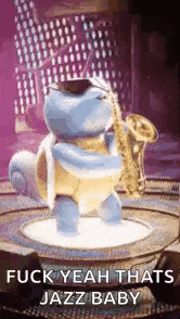 a squirtle is playing a saxophone on a stage and says `` fuck yeah thats jazz baby '' .