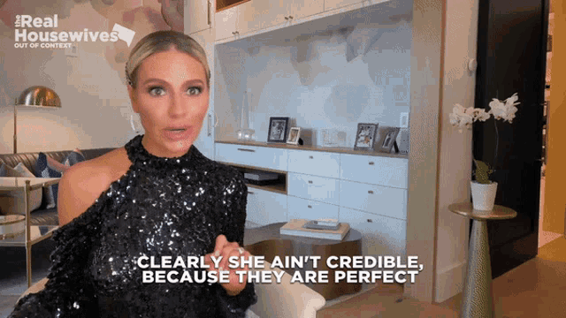 a woman says clearly she ain 't credible because they are perfect in a living room