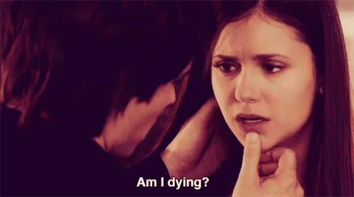 Am I Dying? GIF - The Vampire Diaries Nina Dobrev Elena Gilbert GIFs