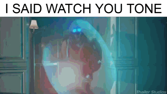 a picture of a ghost with the words " i said watch you tone " above it