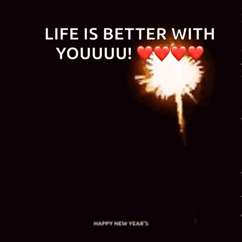 a happy new year 's greeting with fireworks and the words life is better with youuu