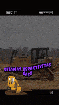 a screen shot of a bulldozer with the words selamat beraktivitas gaes on it