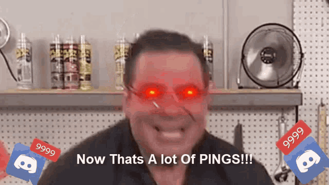 a man with red eyes is smiling and says now thats a lot of pings