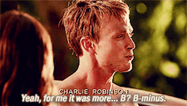 charlie robinson says yeah for me it was more b? b-minus