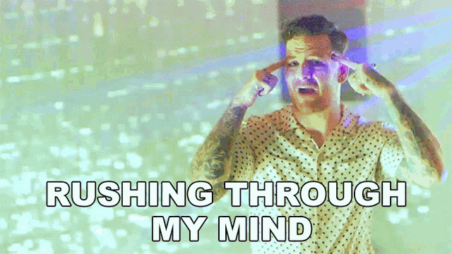 a man in a polka dot shirt has his hands on his head and the words " rushing through my mind " written above him