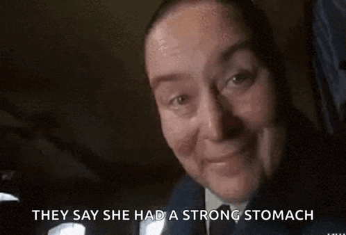 they say she had a strong stomach .