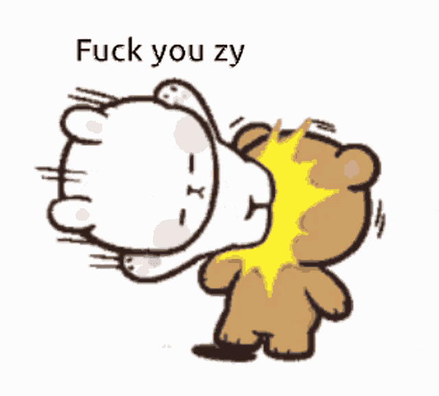 a cartoon of a teddy bear saying " fuck you zy " next to another teddy bear