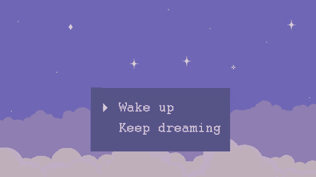 a screen that says wake up keep dreaming on it