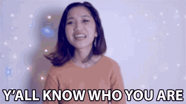 a woman says " y'all know who you are "