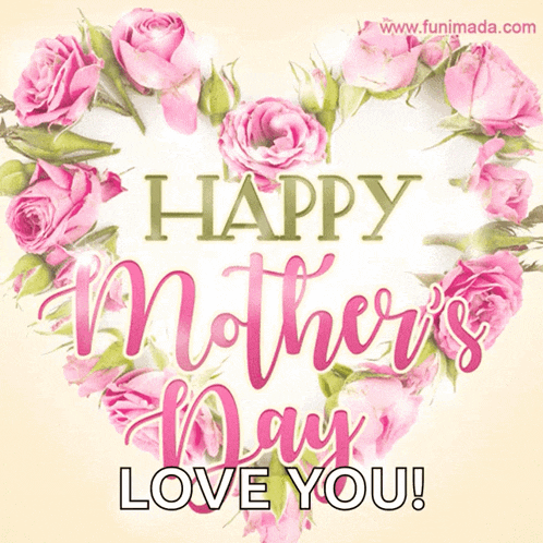 a mother 's day card with pink roses in the shape of a heart and the words happy mother 's day love you