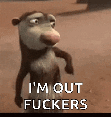 a cartoon opossum says i 'm out fuckers while standing in the dirt