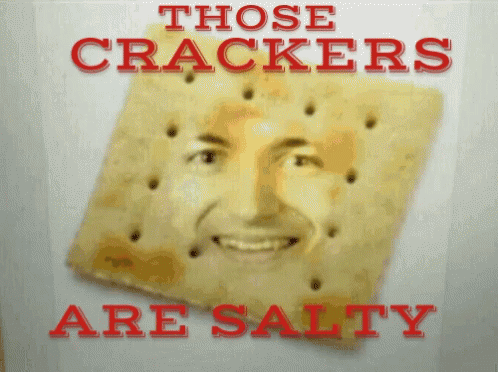 Salty Salty Crackers GIF - Salty Salty Crackers Cracker GIFs