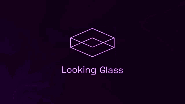 Looking Glass Looking Glass Factory GIF - Looking Glass Looking Glass Factory Looking Glass Factory Bumper GIFs