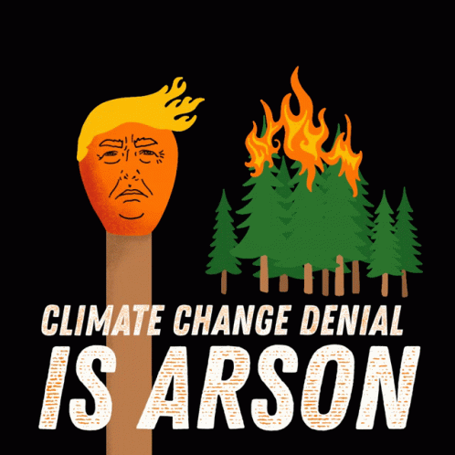 Climate Change Denial Is Arson Arson GIF - Climate Change Denial Is Arson Climate Change Arson GIFs