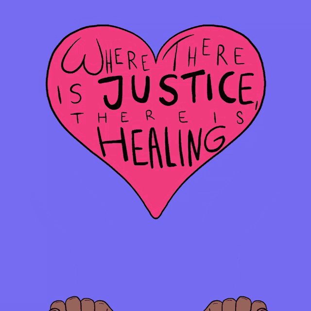 a heart with the words where there is justice there is healing on it