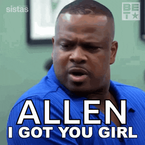 a man in a blue shirt is making a funny face and says allen i got you girl