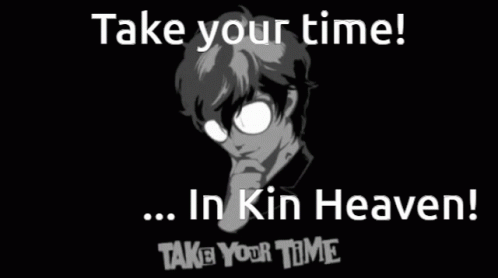 Take Your Time Kin Heaven GIF - Take Your Time Kin Heaven Kin Planet GIFs