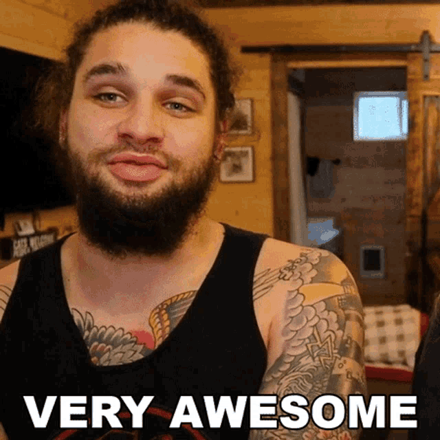 a man with a beard and tattoos has the words very awesome written below him