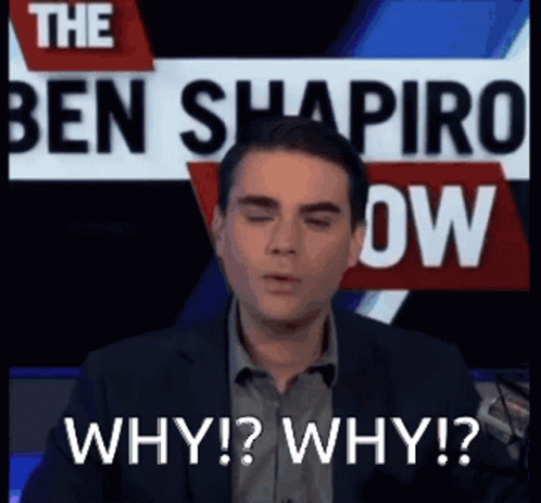 Ben Shapiro Why GIF - Ben Shapiro Why Why Why GIFs