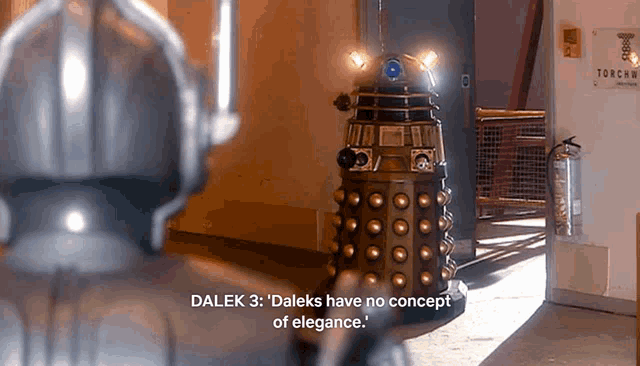 a doctor who character says dalek 3 ' daleks have no concept of elegance