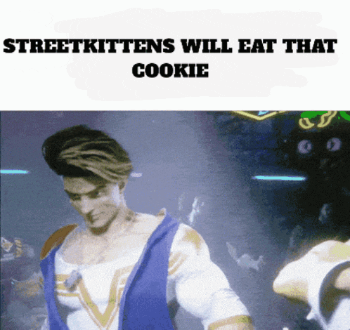 a poster that says streetkittens will eat that cookie with a picture of a man