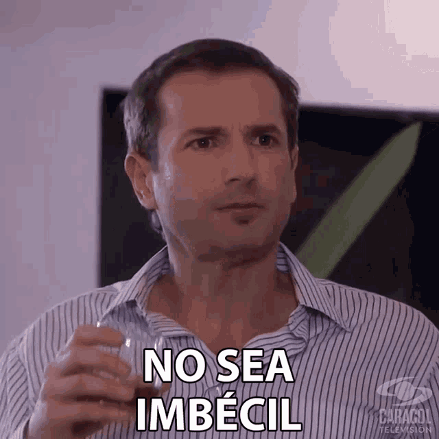 No Sea Imbecil Rodolfo Castaneda GIF - No Sea Imbecil Rodolfo Castaneda Vecinos GIFs