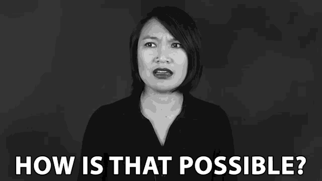 a woman is making a funny face and asking how is that possible .