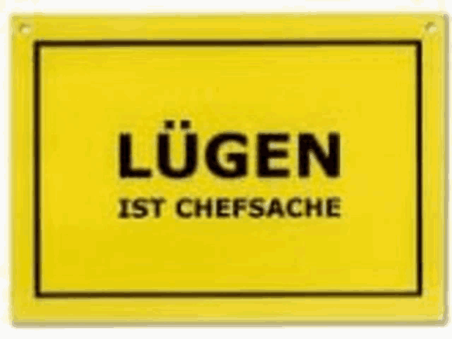 a yellow sign with black writing that says lügen ist chefsache .