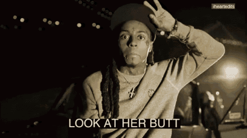 a black and white photo of a man with the words look at her butt