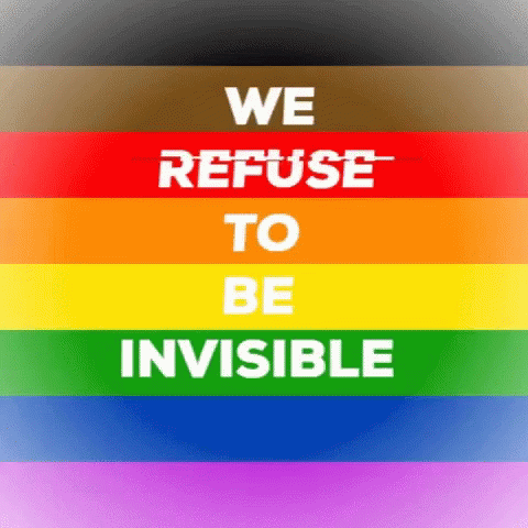 We Refuse To Be Invisible Pride Month GIF - We Refuse To Be Invisible Pride Month Gay GIFs