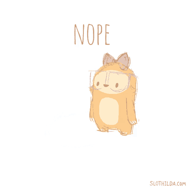 a drawing of a sloth wearing glasses and a bow and the word nope