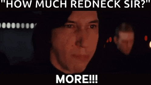 a man is screaming with the words " how much redneck sir ? more !!! "