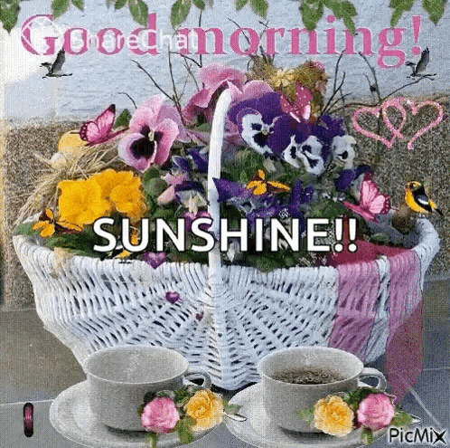 a basket of flowers and two cups of coffee with the words `` good morning sunshine '' written on it .