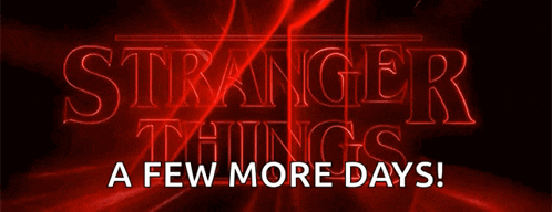 a red sign that says stranger things a few more days on it