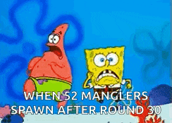 a cartoon of spongebob and patrick talking about when 52 manglers spawn after round 30